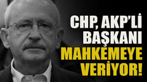 CHP, AKP’li başkanı mahkemeye veriyor!