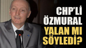 CHP’li Özmural yalan mı söyledi?