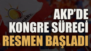 AKP’de kongre süreci resmen başladı