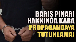 Barış Pınarı hakkında kara propagandaya tutuklama!