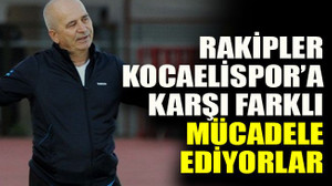 Rakipler Kocaelispor’a karşı farklı mücadele ediyorlar
