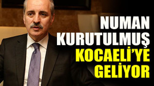 Numan Kurtulmuş Kocaeli’ye geliyor