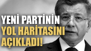 Yeni partinin yol haritasını açıkladı!