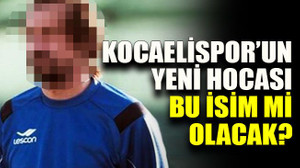 Kocaelispor’un yeni hocası bu isim mi olacak?