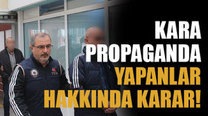 Kara propaganda yapanlar hakkında karar!