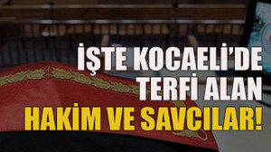 İşte Kocaeli’de terfi alan hakim ve savcılar!