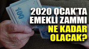 2020 Ocak’ta emekli zammı ne kadar olacak?