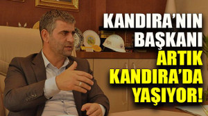 Kandıra’nın başkanı artık Kandıra’da yaşıyor!