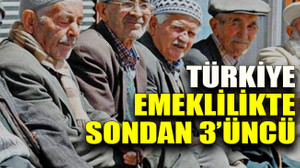 Türkiye emeklilikte sondan 3’üncü
