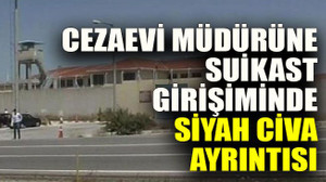 Cezaevi müdürüne suikast girişiminde siyah civa ayrıntısı