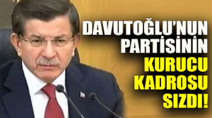 Davutoğlu’nun partisinin kurucu kadrosu sızdı!