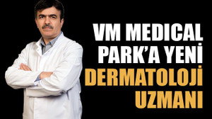VM Medıcal Park’a yeni dermatoloji uzmanı