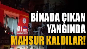 Binada çıkan yangında mahsur kaldılar!