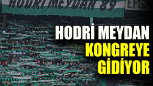 Hodri Meydan kongreye gidiyor