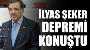 İlyas Şeker depremi konuştu