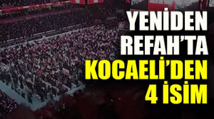 Yeniden Refah’ta Kocaeli’den 4 isim