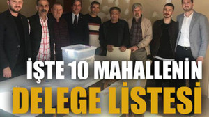 İşte 10 mahallenin delege listesi