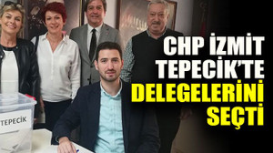 CHP İzmit Tepecik’te delegelerini seçti