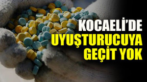 Kocaeli’de uyuşturucuya geçit yok