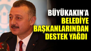 Büyükakın’a belediye başkanlarından destek yağdı