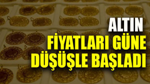 Altın fiyatları güne düşüşle başladı