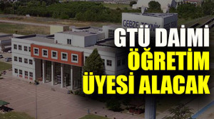 GTÜ daimi öğretim üyesi alacak
