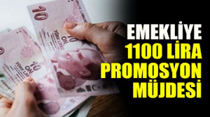 Emekliye 1100 lira promosyon müjdesi