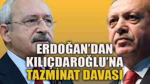 Erdoğan’dan Kılıçdaroğlu’na tazminat davası