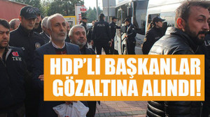 HDP'li başkanlar gözaltına alındı!