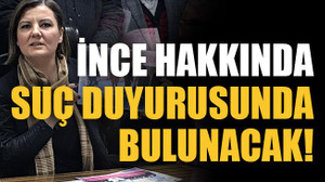 Hürriyet İnce hakkında suç duyurusunda bulunacak!