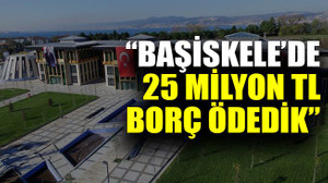 “Başiskele’de 25 milyon TL borç ödedik”
