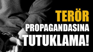 Sosyal medyadan terör propagandasına tutuklama!