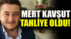Mert Kavşut tahliye oldu