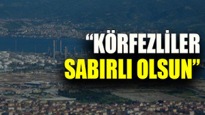 “Körfezliler sabırlı olsun”