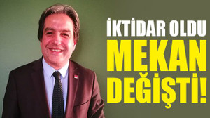 İktidar oldu, MEKAN değişti!