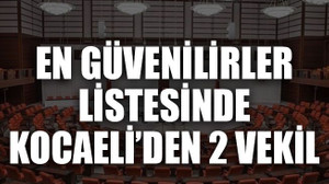 En güvenilirler listesinde Kocaeli’den 2 vekil