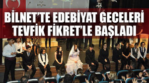 BİLNET’te Edebiyat Geceleri Tevfik Fikret’le başladı