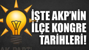 İşte AKP’nin ilçe kongre tarihleri!