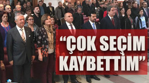 “Çok seçim kaybettim”