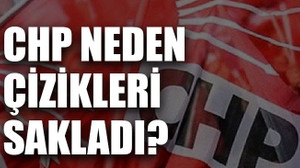 CHP neden çizikleri sakladı?