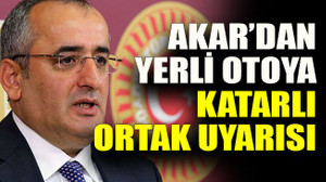 Akar’dan yerli otoya Katarlı ortak uyarısı