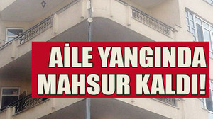 Aile yangında mahsur kaldı!