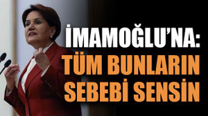 İmamoğlu’na seslendi: Tüm bunların sebebi sensin