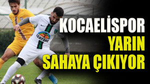 Kocaelispor yarın sahaya çıkıyor