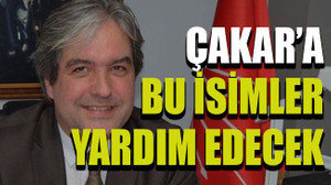 Çakar’a bu isimler yardım edecek