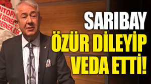 Sarıbay, özür dileyerek veda etti