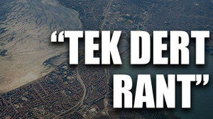 “Tek dert rant”