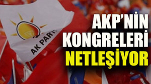 AKP’nin kongreleri netleşiyor