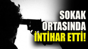 Sokak ortasında intihar etti!
