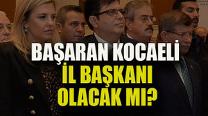 Başaran Kocaeli il başkanı olacak mı?